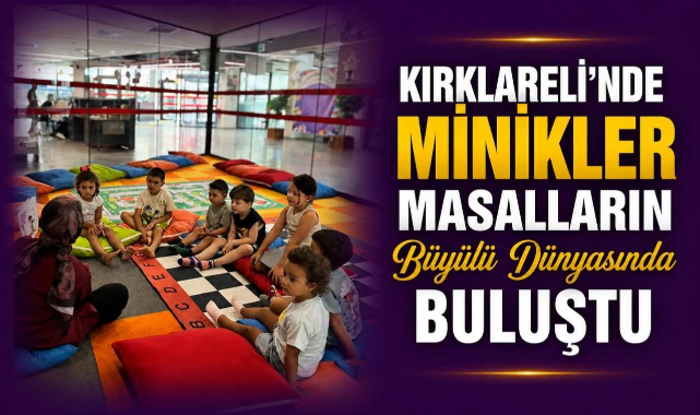 Kırklareli'nde Minikler Masalların Büyülü Dünyasında Buluştu