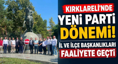 Kırklareli'nde Yeni Parti Dönemi! İl ve İlçe Başkanlıkları Faaliyete Geçti