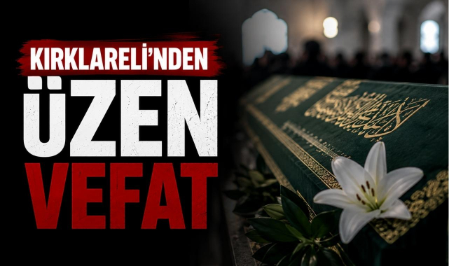 Kırklareli’nden Üzen Vefat