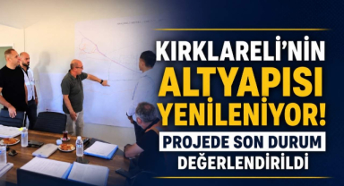 Kırklareli'nin Altyapısı Yenileniyor! Projede Son Durum Değerlendirildi
