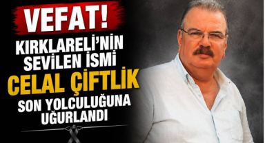 Kırklareli’nin Sevilen İsmi Celal Çiftlik Son Yolculuğuna Uğurlandı