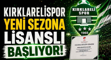 Kırklarelispor Yeni Sezona Lisanslı Başlıyor!