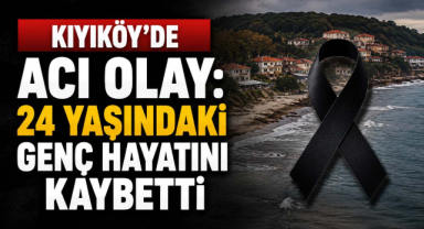 Kıyıköy’de Acı Olay: 24 Yaşındaki Genç Hayatını Kaybetti