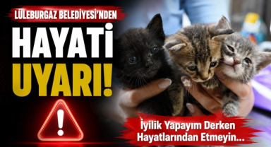 Lüleburgaz Belediyesi’nden Hayati Uyarı! İyilik Yapayım Derken Hayatlarından Etmeyin…