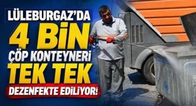 Lüleburgaz’da 4 Bin Çöp Konteyneri Tek Tek Dezenfekte Ediliyor! 