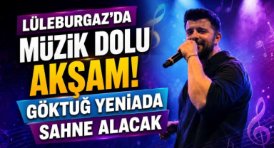 Lüleburgaz'da Müzik Dolu Akşam! Göktuğ Yeniada Sahne Alacak