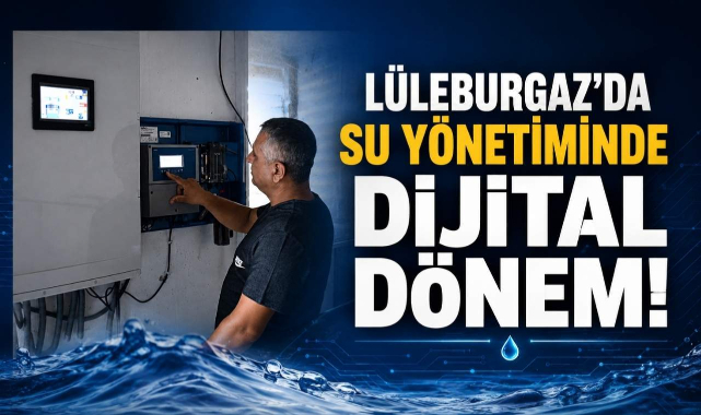 Lüleburgaz’da Su Yönetiminde Dijital Dönem!