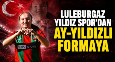 Lüleburgaz Yıldız Spor’dan Ay-Yıldızlı Formaya