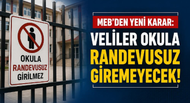 MEB'den yeni karar: Veliler okula randevusuz giremeyecek!