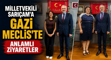 Milletvekili Sarıçam’a Gazi Meclis’te Anlamlı Ziyaretler
