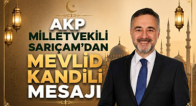 AKP Milletvekili Sarıçam'dan Mevlid Kandili Mesajı 