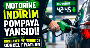 Motorine İndirim Pompaya Yansıdı: Kırklareli ve Edirne’de Güncel Fiyatlar