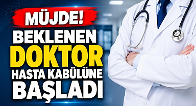 Müjde! Beklenen Doktor Hasta Kabülüne Başladı