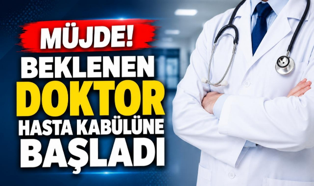 Müjde! Beklenen Doktor Hasta Kabülüne Başladı