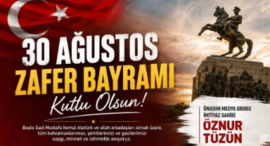 Önadım Medya Grubu İmtiyaz Sahibi Tüzün’den 30 Ağustos Mesajı