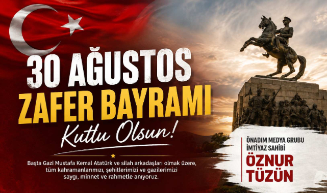 Önadım Medya Grubu İmtiyaz Sahibi Tüzün’den 30 Ağustos Mesajı
