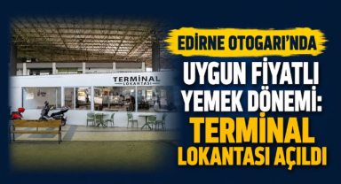 Otogarda Uygun Fiyatlı Yemek Dönemi: Terminal Lokantası Açıldı