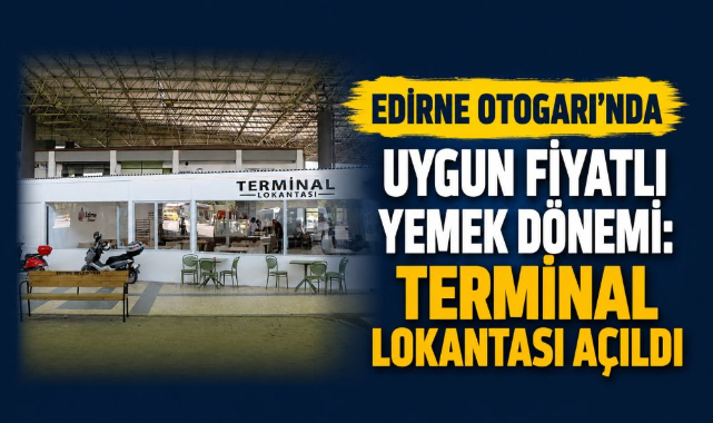 Otogarda Uygun Fiyatlı Yemek Dönemi: Terminal Lokantası Açıldı