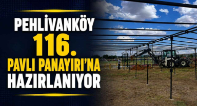 Pehlivanköy 116. Pavli Panayırı'na Hazırlanıyor