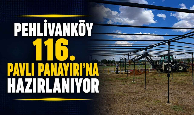 Pehlivanköy 116. Pavli Panayırı'na Hazırlanıyor