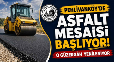 Pehlivanköy'de Asfalt Mesaisi Başlıyor! O Güzergâh Yenileniyor