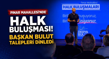 Pınar Mahallesi’nde Halk Buluşması! Başkan Bulut Talepleri Dinledi