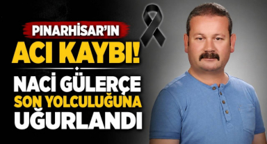Pınarhisar’ın Acı Kaybı! Naci Gülerçe Son Yolculuğuna Uğurlandı