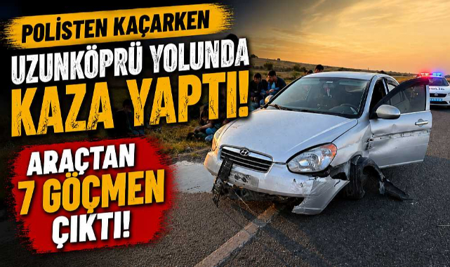 Polisten kaçarken Uzunköprü yolunda kaza yaptı!
