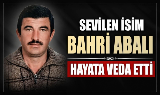 Sevilen İsim Bahri Abalı Hayata Veda Etti