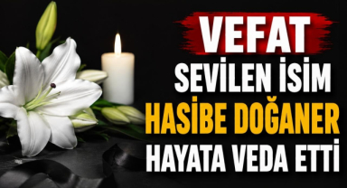 Sevilen İsim Hasibe Doğaner Hayata Veda Etti