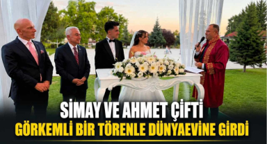 Simay ve Ahmet Çifti Görkemli Bir Törenle Dünyaevine Girdi