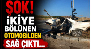 Şok! İkiye Bölünen Otomobilden Sağ Çıktı…