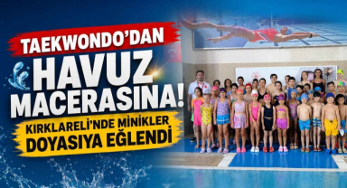 Taekwondo'dan Havuz Macerasına! Kırklareli'nde Minikler Doyasıya Eğlendi
