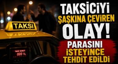 Taksiciyi Şaşkına Çeviren Olay! Parasını İsteyince Tehdit Edildi