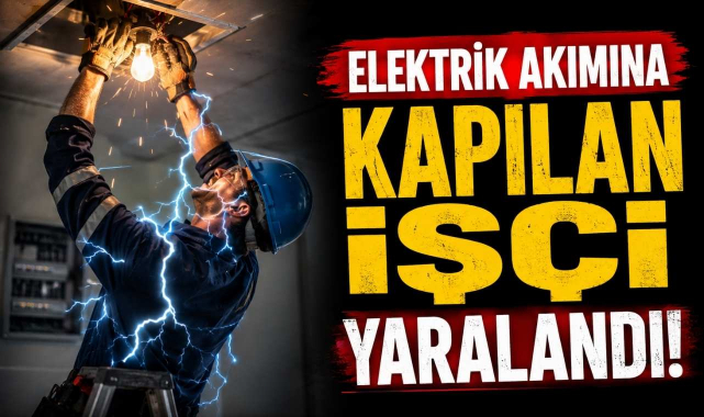 Talihsiz Kaza: Elektrik Akımına Kapılan İşçi Hastaneye Kaldırıldı