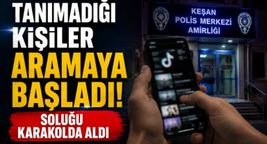 Tanımadığı Kişiler Aramaya Başladı, Soluğu Karakolda Aldı