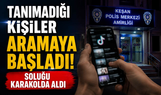 Tanımadığı Kişiler Aramaya Başladı, Soluğu Karakolda Aldı