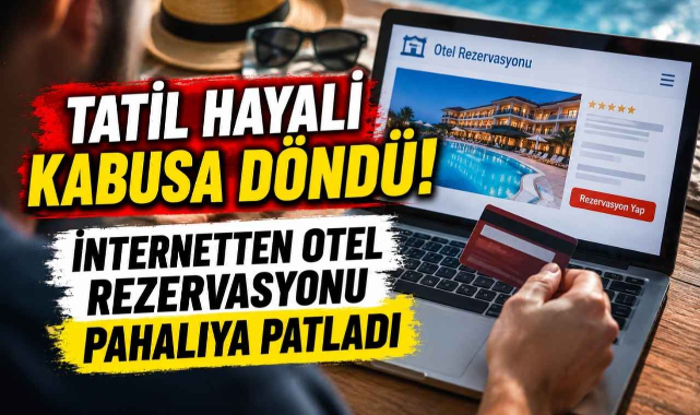 Tatil Hayali Kabusa Döndü! İnternetten Otel Rezervasyonu Pahalıya Patladı