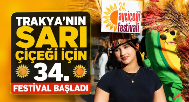 Trakya’nın Sarı Çiçeği İçin 34. Festival Başladı