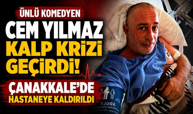Ünlü Komedyen Cem Yılmaz Kalp Krizi Geçirdi! Çanakkale’de Hastaneye Kaldırıldı