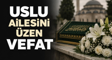 Uslu Ailesini Üzen Vefat