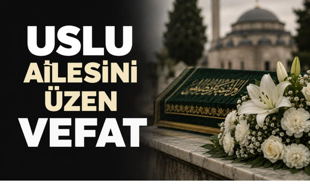 Uslu Ailesini Üzen Vefat