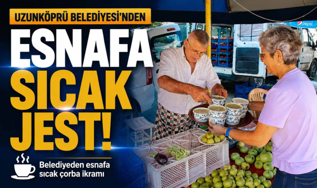 Uzunköprü Belediyesi’nden Pazar Esnafına Sıcak Jest!