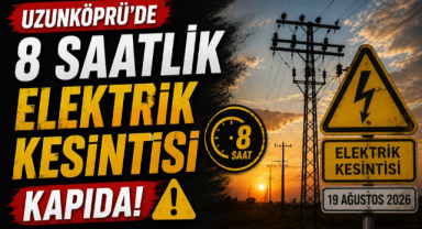 Uzunköprü'nün Bazı Mahalle ve Köylerinde 8 Saatlik Elektrik Kesintisi