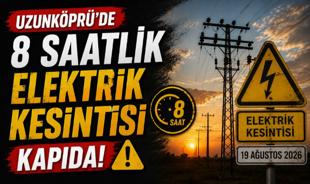 Uzunköprü'nün Bazı Mahalle ve Köylerinde 8 Saatlik Elektrik Kesintisi