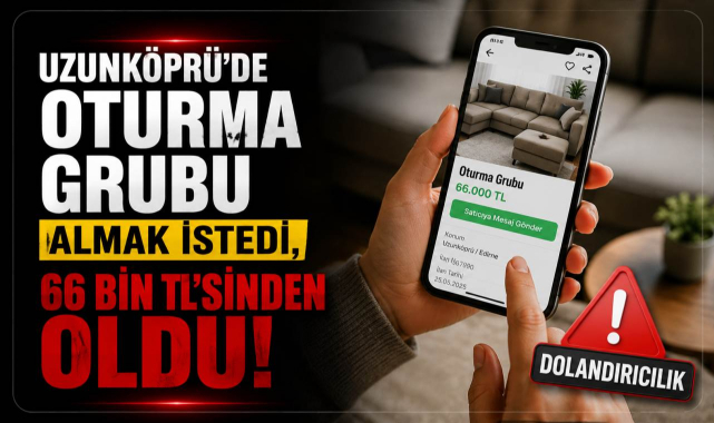 Uzunköprü’de Oturma Grubu Almak İstedi, 66 Bin TL’sinden Oldu!