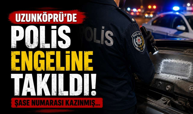 Uzunköprü'de Polis Engeline Takıldı! Şase Numarası Kazınmış…