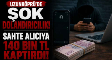 Uzunköprü’de Şok Dolandırıcılık! Sahte Alıcıya 140 Bin TL Kaptırdı!
