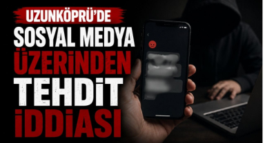 Uzunköprü'de Sosyal Medya Üzerinden Tehdit İddiası