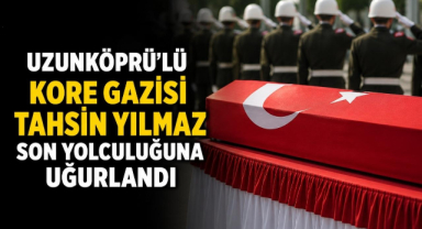 Uzunköprü'lü Kore Gazisi Tahsin Yılmaz Son Yolculuğuna Uğurlandı